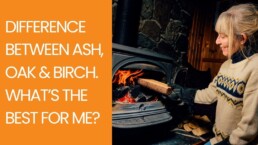 Difference Between Ash, Oak And Birch logs? What's Best For Me?